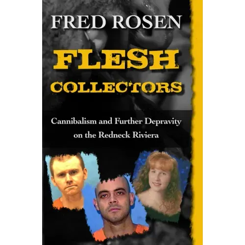 Flesh Collectors: Cannibalism and Further Depravity on the Redneck Riviera