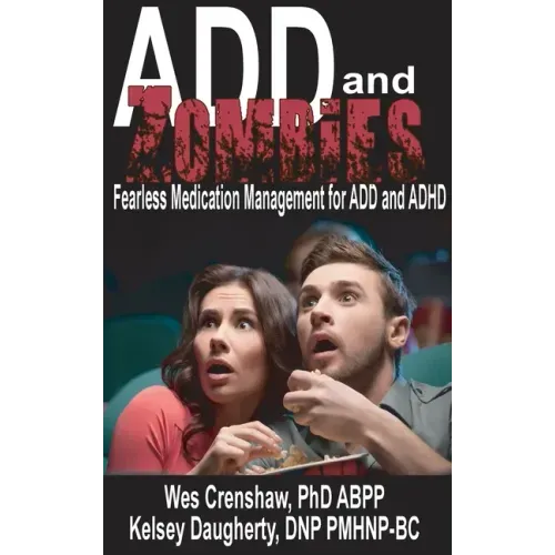 ADD and Zombies: Fearless Medication Management for ADD and ADHD