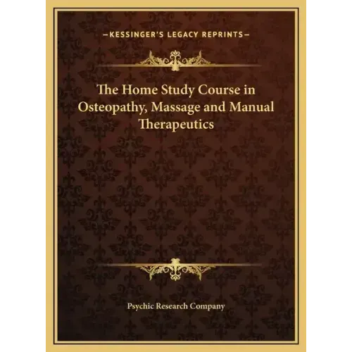 The Home Study Course in Osteopathy, Massage and Manual Therapeutics