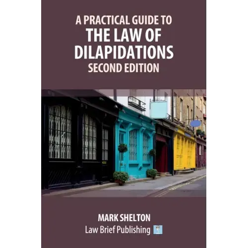 A Practical Guide to the Law of Dilapidations - Second Edition