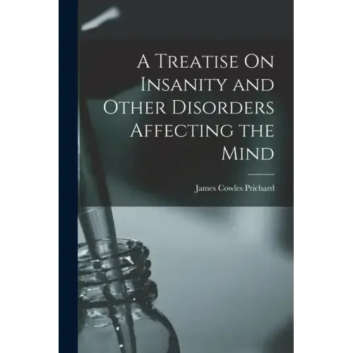 A Treatise On Insanity and Other Disorders Affecting the Mind