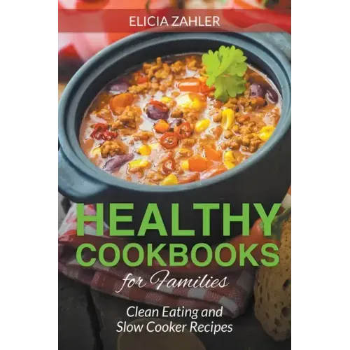 Healthy Cookbooks for Families: Clean Eating and Slow Cooker Recipes