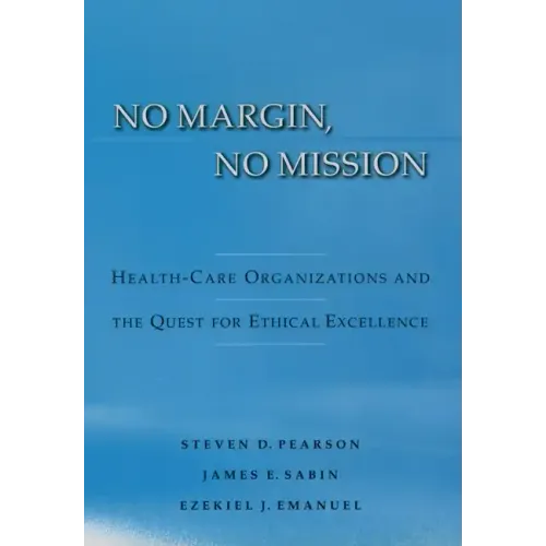 No Margin, No Mission: Health Care Organizations and the Quest for Ethical Excellence
