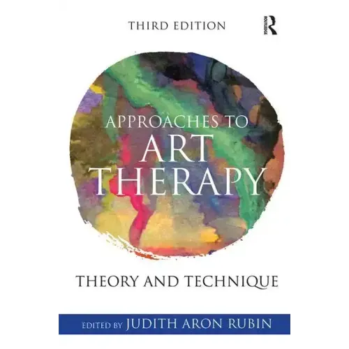 Approaches to Art Therapy: Theory and Technique