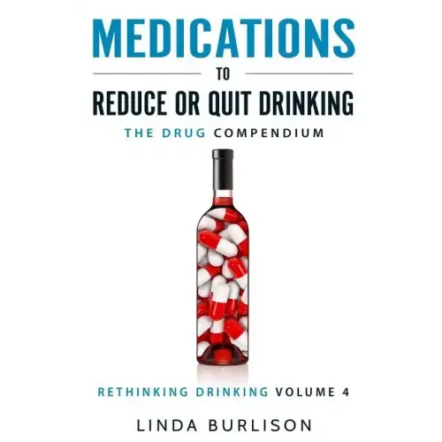 Medications to Reduce or Quit Drinking: The Drug Compendium: Volume 4 of the 'A Prescription for Alcoholics - Medications for Alcoholism' Series
