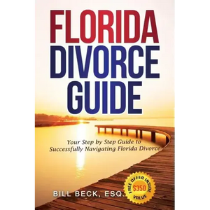 Florida Divorce Guide: Your Guide to Successfully Navigating Florida Divorce - Paperback