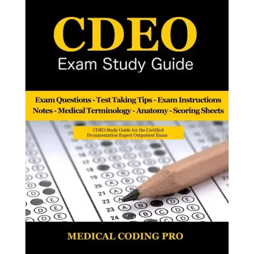 CDEO Exam Study Guide: 150 Certified Documentation Expert Outpatient Practice Exam Questions & Answers, Tips To Pass The Exam, Medical Termin