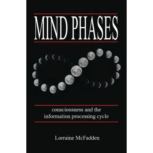 Mind Phases Consciousness and the information processing cycle