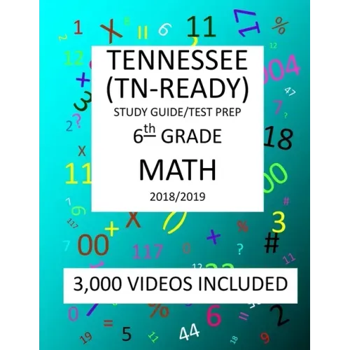 6th Grade TENNESSEE TN-READY, 2019 MATH, Test Prep: : 6th Grade TENNESSEE TN-READY 2019 MATH Test Prep/Study Guide