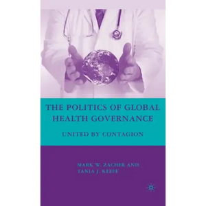 The Politics of Global Health Governance: United by Contagion - Hardcover