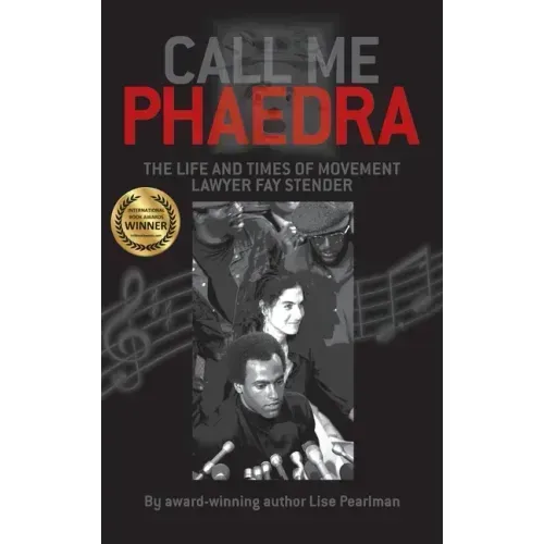 Call Me Phaedra: The Life and Times of Movement Lawyer Fay Stender