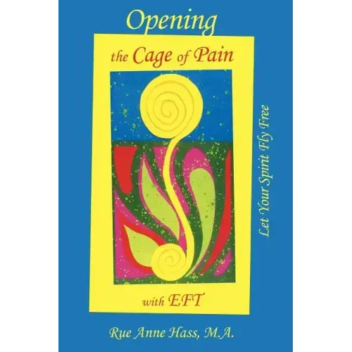 Opening the Cage of Pain with Eft