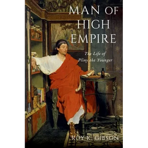 Man of High Empire: The Life of Pliny the Younger - Paperback