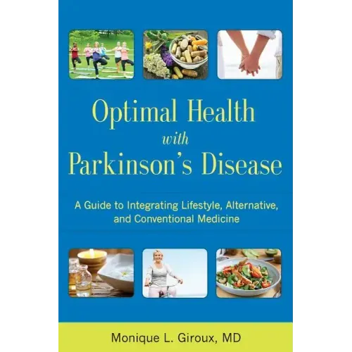 Optimal Health with Parkinson's Disease: A Guide to Integreating Lifestyle, Alternative, and Conventional Medicine