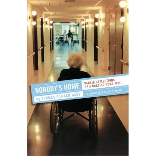 Nobody's Home: Candid Reflections of a Nursing Home Aide