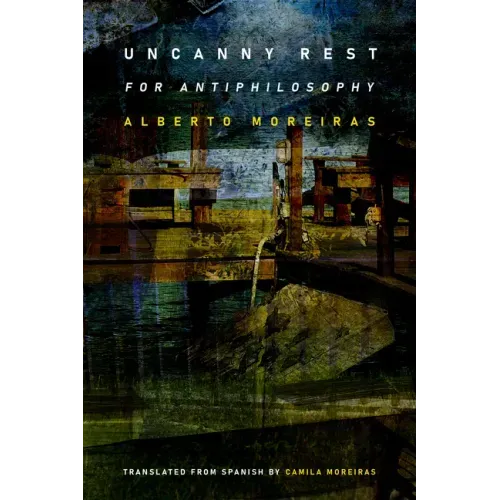 Uncanny Rest: For Antiphilosophy