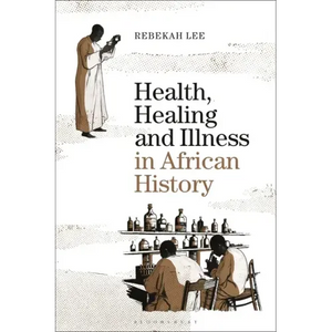 Health, Healing and Illness in African History - Paperback