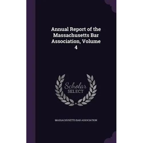 Annual Report of the Massachusetts Bar Association, Volume 4