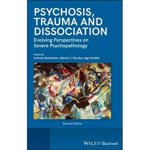 Psychosis, Trauma and Dissociation: Evolving Perspectives on Severe Psychopathology - Hardcover