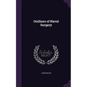 Outlines of Naval Surgery - Hardcover
