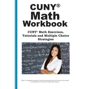 CUNY Math Workbook: Math Exercises, Tutorials and Multiple Choice Strategies - Paperback