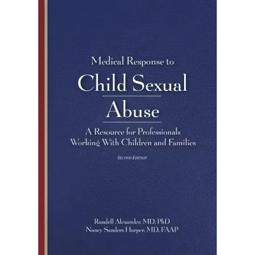 Medical Response to Child Sexual Abuse, Second Edition: A Resource for Professionals Working With Children and Families