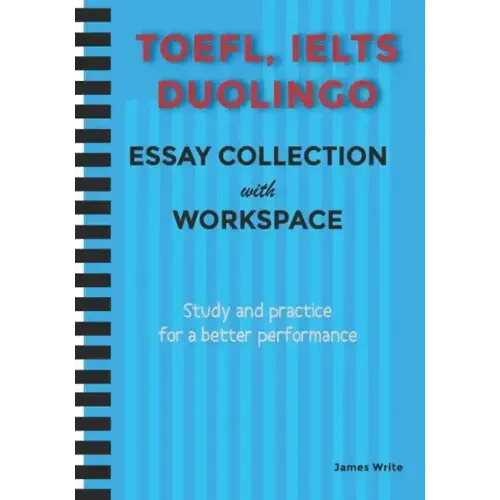 A Collection of TOEFL, DUOLINGO, IELTS Writing Essay Samples with Exercises