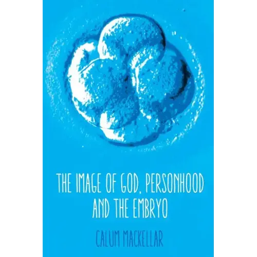The Image of God, Personhood and the Embryo