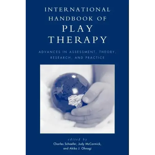 International Handbook of Play Therapy: Advances in Assessment, Theory, Research and Practice