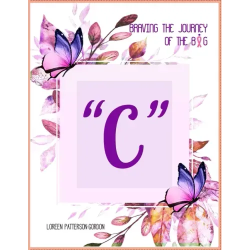 Braving the Journey of the Big " C "