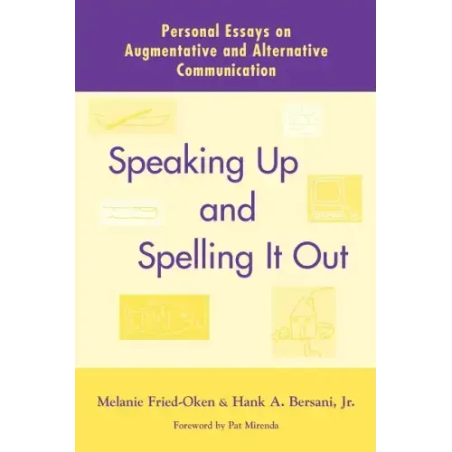 Speaking Up and Spelling It Out: Personal Essays on Aac