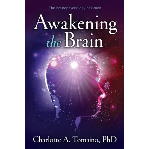 Awakening the Brain: The Neuropsychology of Grace