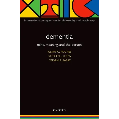 Dementia: Mind, Meaning, and the Person