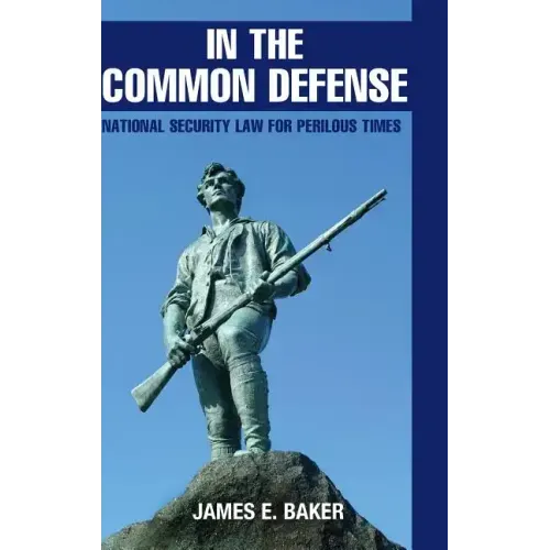 In the Common Defense: National Security Law for Perilous Times