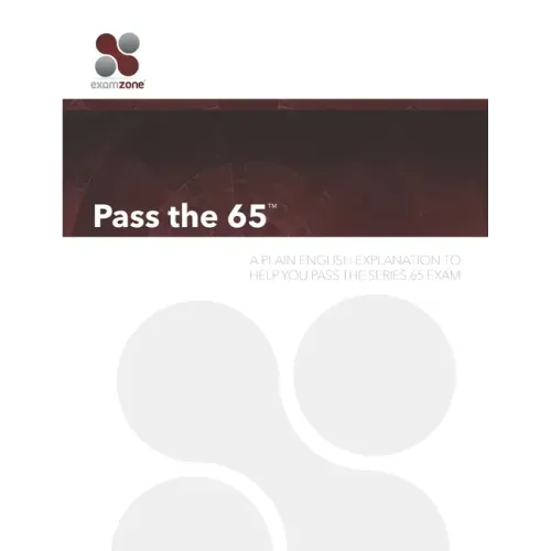 Pass the 65: A Plain English Guide to Help You Pass the Series 65 Exam