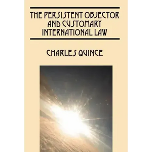 The Persistent Objector and Customary International Law - Hardcover