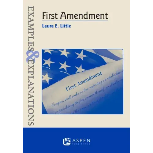 Examples and Explanations for First Amendment Law