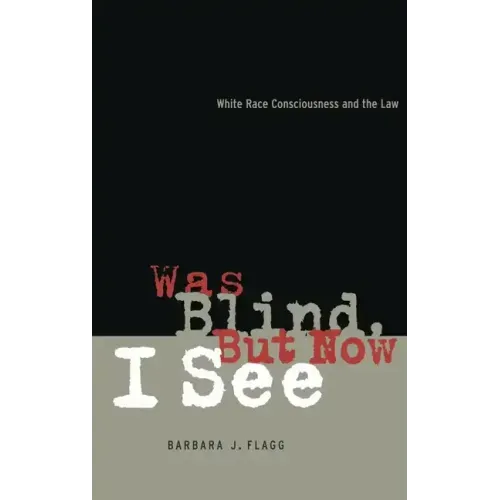 Was Blind, But Now I See: White Race Concsiousness and the Law