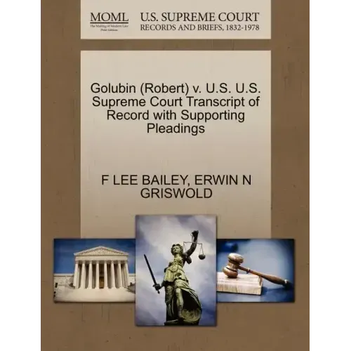 Golubin (Robert) V. U.S. U.S. Supreme Court Transcript of Record with Supporting Pleadings