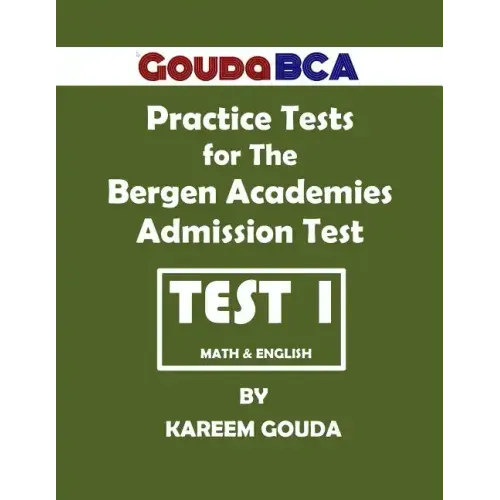 Gouda BCA Practice Tests for The Bergen Academies Admission Test: Test 1