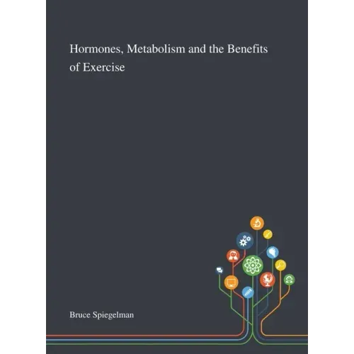 Hormones, Metabolism and the Benefits of Exercise