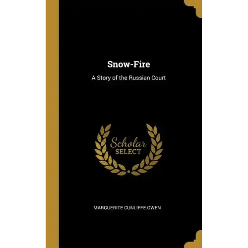Snow-Fire: A Story of the Russian Court