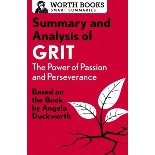 Summary and Analysis of Grit: The Power of Passion and Perseverance: Based on the Book by Angela Duckworth