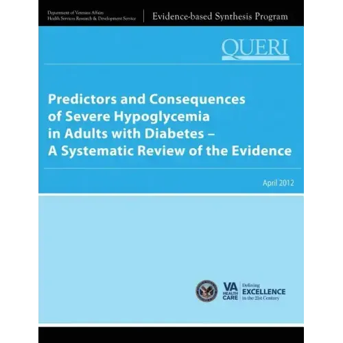 Predictors and Consequences of Severe Hypoglycemia in Adults with Diabetes - A Systematic Review of the Evidence - Paperback