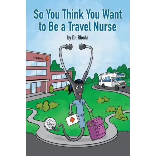 So You Think You Want to Be a Travel Nurse