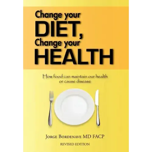 Change Your Diet, Change Your Health: How Food Can Maintain Our Health or Cause Disease