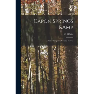 Capon Springs & Baths, Hampshire County, W. Va. - Paperback