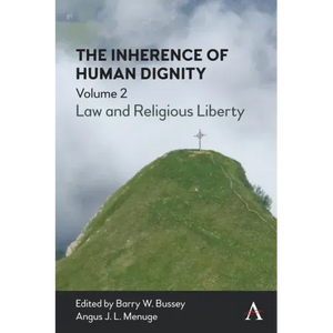 The Inherence of Human Dignity: Law and Religious Liberty, Volume 2 - Paperback