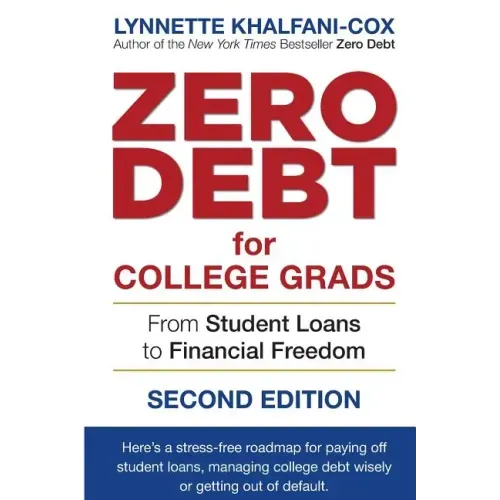 Zero Debt for College Grads: From Student Loans to Financial Freedom 2nd Edition