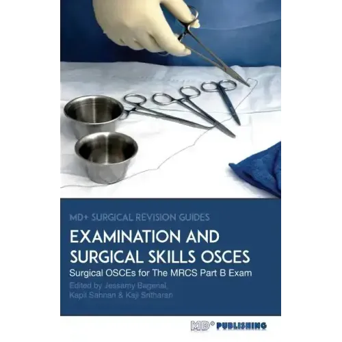 Surgical Examination and Skills OSCEs: 40 Surgical OSCE Cases For the MRCS Part B Examination